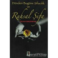 Dünden Bugüne Şifacılık ve Ruhsal Şifa - Selman Gerçeksever - Onbir Yayınları