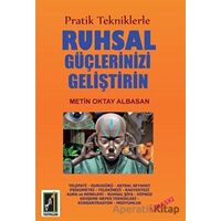 Pratik Tekniklerle Ruhsal Güçlerinizi Geliştirin - Metin Oktay Albasan - Onbir Yayınları