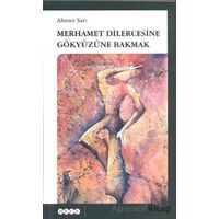 Merhamet Dilercesine Gökyüzüne Bakmak - Ahmet Sarı - Hece Yayınları