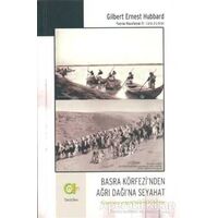 Basra Körfezi’nden Ağrı Dağı’na Seyahat - Gilbert Ernest Hubbard - Aram Yayınları