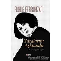 Yaralarım Aşktandır - Furuğ Ferruhzad - Totem Yayıncılık