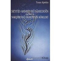 Seyyid Ahmed Hüsameddin Eserleri ve Nakşibendi Öğretinin Kökleri - Turan Alptekin - Demos Yayınları