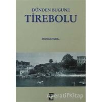Dünden Bugüne Tirebolu - Reyhan Vural - Arı Sanat Yayınevi