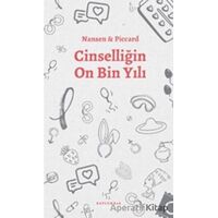 Cinselliğin On Bin Yılı - Nansen Piccard - Kaplumbaa Kitap