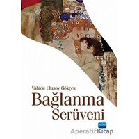 Bağlanma Serüveni - Vahide Ulusoy Gökçek - Nobel Akademik Yayıncılık
