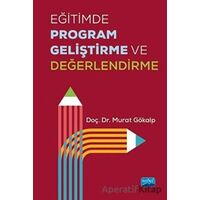 Eğitimde Program Geliştirme ve Değerlendirme - Murat Gökalp - Nobel Akademik Yayıncılık