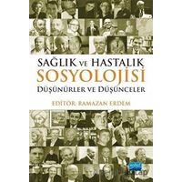 Sağlık ve Hastalık Sosyolojisi - Müjdat Yeşildal - Nobel Akademik Yayıncılık