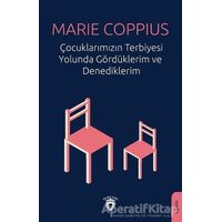 Çocuklarımızın Terbiyesi Yolunda Gördüklerim ve Denediklerim - Marie Coppius - Dorlion Yayınları