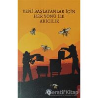 Yeni Başlayanlar İçin Her Yönü İle Arıcılık - Kolektif - Dorlion Yayınları