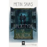 Birlikteydik ve Yalnızdık - Metin Savaş - Ötüken Neşriyat