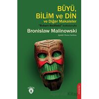 Büyü, Bilim ve Din - Bronislaw Malinowski - Dorlion Yayınları