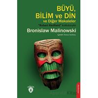 Büyü, Bilim ve Din - Bronislaw Malinowski - Dorlion Yayınları