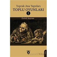 Toprak Ana Yapıtları Toplu Oyunları 1 - Öztürk Bayram - Dorlion Yayınları