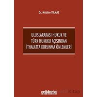 Uluslararası Hukuk ve Türk Hukuku Açısından İthalatta Korunma Önlemleri