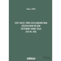 5237 Sayılı Türk Ceza Kanununda Düzenlenen Bilişim Sistemine Girme Suçu (TCK m. 243)