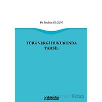 Türk Vergi Hukukunda Tahsil - İbrahim Olgun - On İki Levha Yayınları
