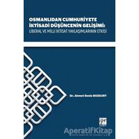 Osmanlıdan Cumhuriyete İktisadi Düşüncenin Gelişimi: Liberal ve Milli İktisat Yaklaşımlarının Etkisi