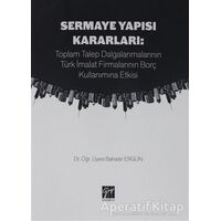 Sermaye Yapısı Kararları: Toplam Talep Dalgalanmalarının Türk İmalat Firmalarının Borç Kullanımına E