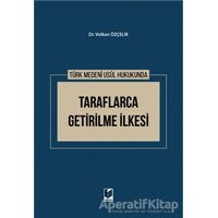 Türk Medeni Usul Hukukunda Taraflarca Getirilme İlkesi - Volkan Özçelik - Adalet Yayınevi