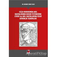 Ceza Hukukunda Akıl Hastalığının Kusur Yeteneğine Etkisi ve Akıl Hastalarına Özgü Güvenlik Tedbirler