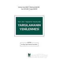 Türk İdari Yargılama Hukukunda Yargılamanın Yenilenmesi - Selman Sacit Boz - Adalet Yayınevi