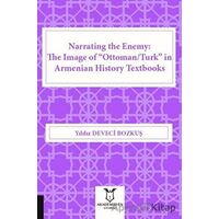 Narrating the Enemy: The Image of “Ottoman-Turk” in Armenian History Textbooks