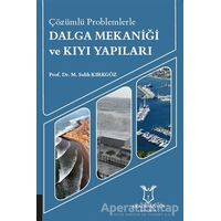 Çözümlü Problemlerle Dalga Mekaniği ve Kıyı Yapıları - M. Salih Kırkgöz - Akademisyen Kitabevi