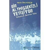 Yolumuz Devrim Yolu - Bir Altmışsekizli Yetişiyor - Necla Ülkü Kuglin - İzan Yayıncılık