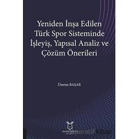 Yeniden İnşa Edilen Türk Spor Sisteminde İşleyiş Yapısal Analiz ve Çözüm Önerileri
