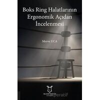 Boks Ring Halatlarının Ergonomik Açıdan İncelenmesi - Merve Uca - Akademisyen Kitabevi