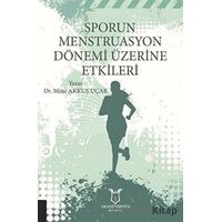 Sporun Menstruasyon Dönemi Üzerine Etkileri - Mine Akkuş Uçar - Akademisyen Kitabevi