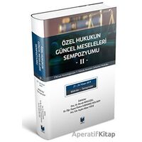 Özel Hukukun Güncel Meseleleri Sempozyumu -II- - Özlem İlbasmış Hızlısoy - Adalet Yayınevi