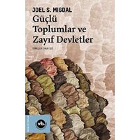 Güçlü Toplumlar ve Zayıf Devletler - Joel S. Migdal - Vakıfbank Kültür Yayınları
