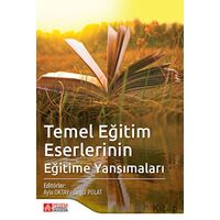 Temel Eğitim Eserlerinin Eğitime Yansımaları - Kolektif - Pegem Akademi Yayıncılık