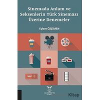Sinemada Anlam ve Seksenlerin Türk Sineması Üzerine Denemeler - Eylem Özçimen - Akademisyen Kitabevi