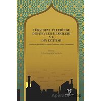 Türk Devletlerinde Din-Devlet İlişkileri ve Din Eğitimi - Suat Beylur - Akademisyen Kitabevi