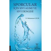 Sporcular İçin Sıvı Alımı ve Sıvı Dengesi - Muhammet Çelik - Akademisyen Kitabevi