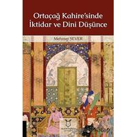Ortaçağ Kahire’sinde İktidar ve Dini Düşünce - Mehmet Sever - Akademisyen Kitabevi