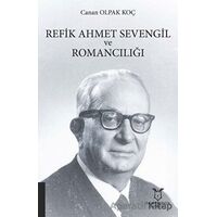 Refik Ahmet Sevengil ve Romancılığı - Canan Olpak Koç - Akademisyen Kitabevi