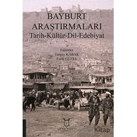 Bayburt Araştırmaları Tarih-Kültür-Dil-Edebiyat - Turgay Kabak - Akademisyen Kitabevi