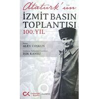 Atatürk’ün İzmit Basın Toplantısı 100.Yıl - Alev Coşkun - Cumhuriyet Kitapları