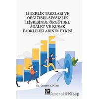 Liderlik Tarzları ve Örgütsel Sessizlik İlişkisinde Örgütsel Adalet ve Kuşak Farklılıklarının Etkisi