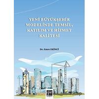 Yeni Büyükşehir Modelinde Temsil, Katılım ve Hizmet Kalitesi - Emre Ekinci - Gazi Kitabevi