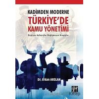 Kadimden Moderne Türkiyede Kamu Yönetimi - Erkan Arslan - Gazi Kitabevi