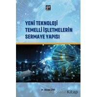 Yeni Teknoloji Temelli İşletmelerin Sermaye Yapısı - Duygu Çeri - Gazi Kitabevi