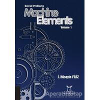 Solved Problems Machine Elements Volume 1 - İ. Hüseyin Filiz - Akademisyen Kitabevi