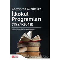 Geçmişten Günümüze İlkokul Programları (1924-2018) - Zerrin Akşak Ertaş - Pegem Akademi Yayıncılık
