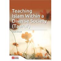 Teaching Islam within a Diverse Society (Taaruf) - Mualla Selçuk - Pegem Akademi Yayıncılık