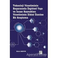 Teknoloji Yönetiminin Başarısında Örgütsel Yapı ve İnsan Kaynakları Yönetiminin Etkisi Üzerine Bir A