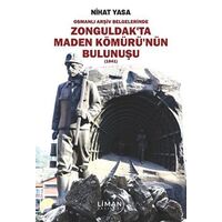 Osmanlı Arşiv Belgelerinde Zonguldak’ta Maden Kömürü’nün Bulunuşu - Nihat Yasa - Liman Yayınevi